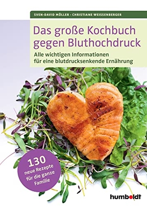 Müller, Sven-David / Christiane Weißenberger. Das große Kochbuch gegen Bluthochdruck - Alle wichtigen Informationen für eine blutdrucksenkende Ernährung. 130 Rezepte für die ganze Familie.. Schlütersche Verlag, 2015.