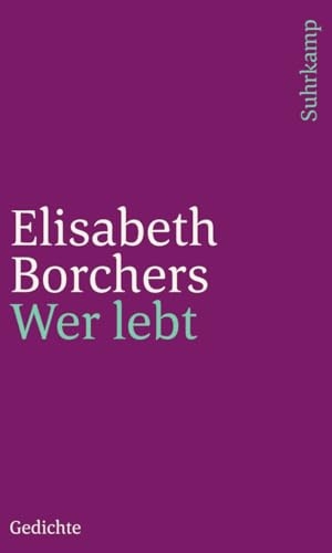 Borchers, Elisabeth. Wer lebt - Gedichte. Suhrkamp Verlag, 2018.