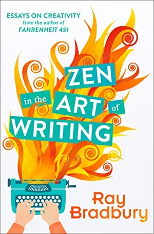 Bradbury, Ray. Zen in the Art of Writing. HarperCollins Publishers, 2015.