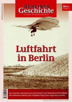 Berliner Geschichte - Zeitschrift für Geschichte und Kultur - Luftfahrt in Berlin. ELSENGOLD Verlag, 2021.