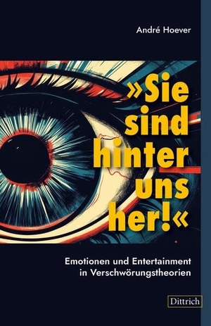 Hoever, André. 'Sie sind hinter uns her!' - Emotionen und Entertainment in Verschwörungstheorien. Dittrich Verlag, 2025.