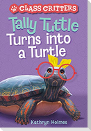 Tally Tuttle Turns Into a Turtle (Class Critters #1)