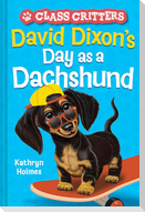 David Dixon's Day as a Dachshund (Class Critters #2)