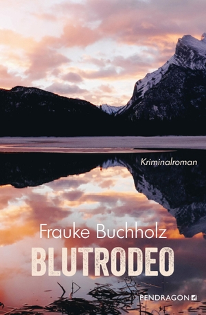 Buchholz, Frauke. Blutrodeo - Der zweite Fall für Ted Garner. Kriminalroman. Pendragon Verlag, 2022.