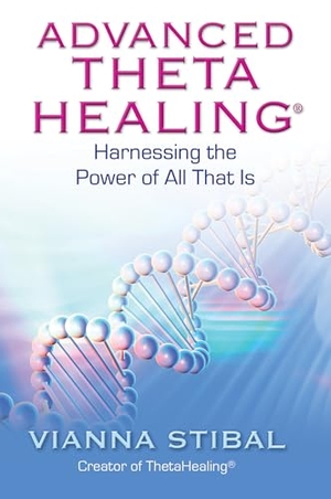 Stibal, Vianna. Advanced ThetaHealing - Harnessing the Power of All That Is. Hay House, 2011.