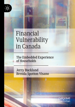 Spotton Visano, Brenda / Jerry Buckland. Financial Vulnerability in Canada - The Embedded Experience of Households. Springer International Publishing, 2023.