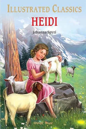 Spyri, Johanna. Heidi for Kids: Illustrated Abridged Children Classics English Novel with Review Questions. Prakash Books, 2021.