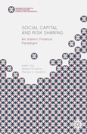 Mirakhor, Abbas / Ng, Adam et al. Social Capital and Risk Sharing - An Islamic Finance Paradigm. Springer Nature Singapore, 2015.