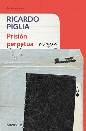 Piglia, Ricardo. Prisión perpetua. Debolsillo, 2014.