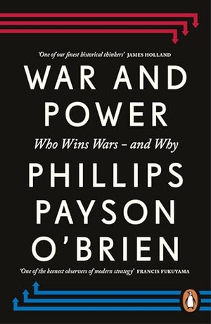 O'Brien, Phillips Payson. War and Power - Who Wins Wars - and Why. Penguin Books Ltd (UK), 2026.
