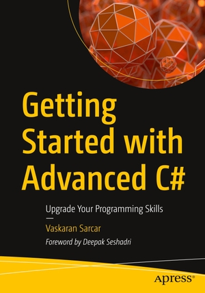 Sarcar, Vaskaran. Getting Started with Advanced C# - Upgrade Your Programming Skills. Apress, 2020.