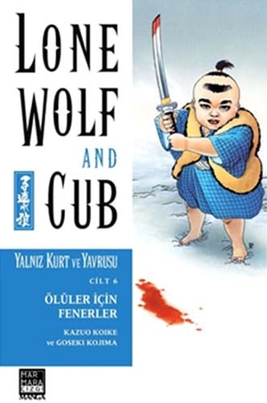 Koike, Kazuo. Yalniz Kurt ve Yavrusu Cilt 06 - Ölüler Icin Fenerler. Marmara Cizgi Yayin Dagitim, 2013.