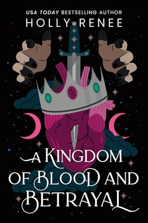 Renee, Holly. A Kingdom of Blood and Betrayal. Sourcebooks, 2025.