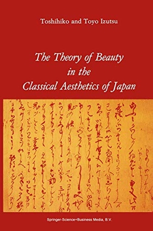 Izutsu, T.. The Theory of Beauty in the Classical Aesthetics of Japan. Springer Netherlands, 2013.