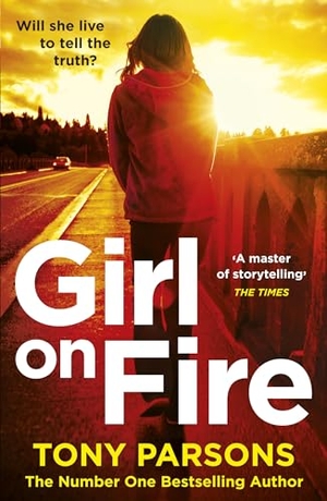 Parsons, Tony. Girl On Fire - (DC Max Wolfe). Cornerstone, 2018.