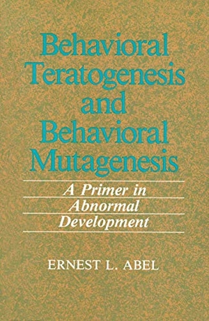 Abel, E. L.. Behavioral Teratogenesis and Behavioral Mutagenesis - A Primer in Abnormal Development. Springer US, 2012.