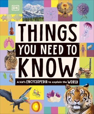 Dk. Things You Need to Know - A Kid's Encyclopedia to Explain the World. Dorling Kindersley Ltd, 2026.
