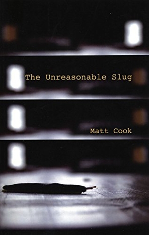 Cook, Matt. The Unreasonable Slug. Manic D Press, 2007.