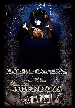Grant, John / Colin Wilson. Qinmeartha & the Girl Child Lochi & The Tomb of the Old Ones. Wildside Press, 2002.