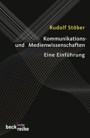 Stöber, Rudolf. Kommunikations- und Medienwissenschaften - Eine Einführung. C.H. Beck, 2008.