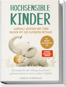 Hochsensible Kinder liebevoll erziehen und stark machen mit der Elefanten Methode: Herausfordernde Alltagssituationen gekonnt meistern trotz starker Gefühle - inkl. Übungen, Mutgeschichten uvm.