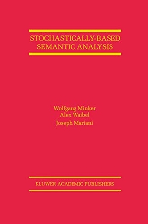 Minker, Wolfgang / Waibel, Alex et al. Stochastically-Based Semantic Analysis. Springer Nature B.V., 1999.