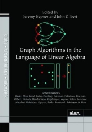 Kepner, Jeremy / John Gilbert. Graph Algorithms in the Language of Linear Algebra. Society for Industrial and Applied Mathematics (SIAM), 2011.