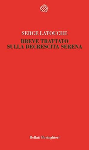 Latouche, Serge. Breve trattato sulla decrescita serena. Bollati Boringhieri, 2008.
