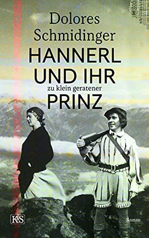 Schmidinger, Dolores. Hannerl und ihr zu klein geratener Prinz. Kremayr und Scheriau, 2021.