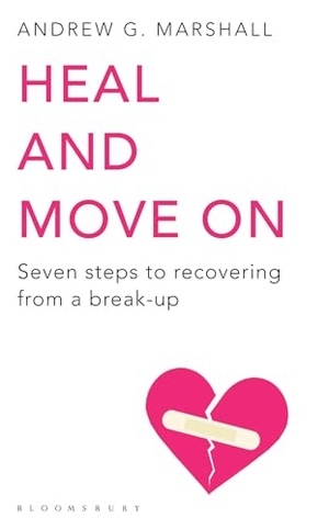 Marshall, Andrew G. Heal and Move On - Seven Steps to Recovering from a Break-Up. Bloomsbury Publishing PLC, 2011.
