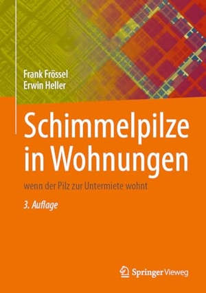 Frössel, Frank / Erwin Heller. Schimmelpilze in Wohnungen - wenn der Pilz zur Untermiete wohnt. Springer-Verlag GmbH, 2026.