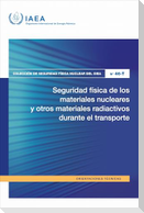 Seguridad Física de Los Materiales Nucleares Y Otros Materiales Radiactivos Durante El Transporte