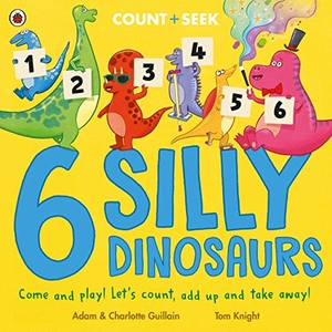 Guillain, Adam / Charlotte Guillain. 6 Silly Dinosaurs - a counting and number bonds picture book. Penguin Random House Children's UK, 2024.