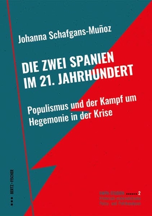 Schafgans Muñoz, Johanna. Die zwei Spanien im 21. Jahrhundert - Populismus und der Kampf um Hegemonie in der Krise. Bertz + Fischer, 2026.