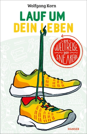 Korn, Wolfgang. Lauf um dein Leben! - Die Weltreise der Sneakers. Carl Hanser Verlag, 2019.