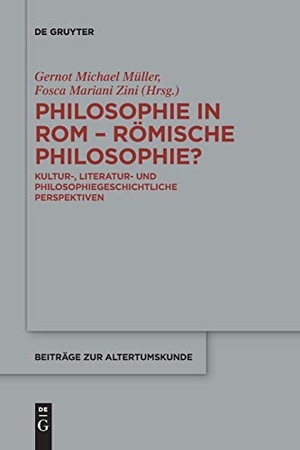 Zini, Fosca Mariani / Gernot Michael Müller (Hrsg.). Philosophie in Rom ¿ Römische Philosophie? - Kultur-, literatur- und philosophiegeschichtliche Perspektiven. De Gruyter, 2019.