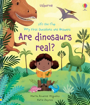 Daynes, Katie. Very First Questions and Answers Are Dinosaurs Real?. Usborne Publishing Ltd, 2021.