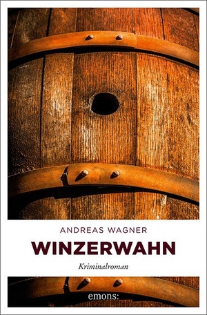 Wagner, Andreas. Winzerwahn. Emons Verlag, 2018.
