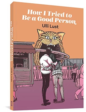 Lust, Ulli. How I Tried to Be a Good Person. Fantagraphics Books, 2019.