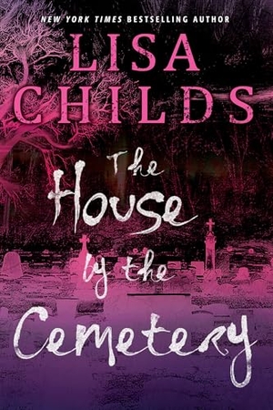 Childs, Lisa. The House by the Cemetery. Kensington Publishing Corporation, 2024.