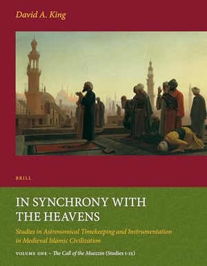 King, David. In Synchrony with the Heavens, Volume 1 Call of the Muezzin - (Studies I-IX). Brill, 2013.
