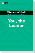 You, the Leader (HBR Women at Work Series)