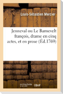 Jenneval Ou Le Barnevelt François, Drame En Cinq Actes, Et En Prose