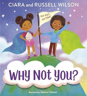 Ciara / Russell Wilson. Why Not You?. Random House Children's Books, 2022.