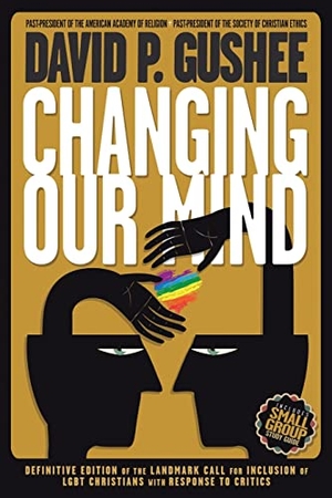 Gushee, David P.. Changing Our Mind - Definitive 3rd Edition of the Landmark Call for Inclusion of LGBTQ Christians with Response to Critics. Read the Spirit Books, 2017.