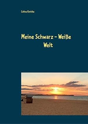 Kottke, Coline. Meine Schwarz - Weiße Welt. Books on Demand, 2019.