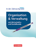 Zahnmedizinische Fachangestellte - Organisation und Verwaltung in der Zahnarztpraxis (mit Wirtschafts- und Sozialkunde). Schülerbuch
