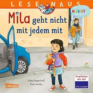 Wagenhoff, Anna. LESEMAUS 210: Mila geht nicht mit jedem mit - Grenzen setzen und Nein sagen  | Eine ermutigende und liebevoll illustrierte Vorlesegeschichte für Kinder ab 3. Carlsen Verlag GmbH, 2022.