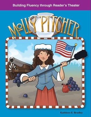 Bradley, Kathleen / Kathleen E Bradley. Molly Pitcher. Teacher Created Materials, 2009.