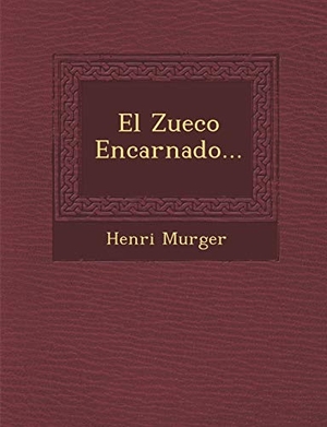 Murger, Henri. El Zueco Encarnado.... Saraswati Press, 2012.